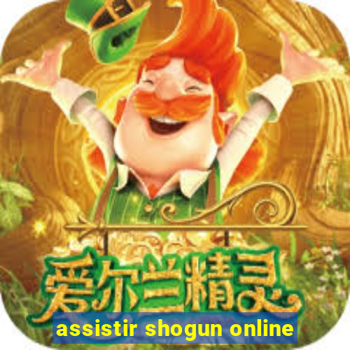 assistir shogun online